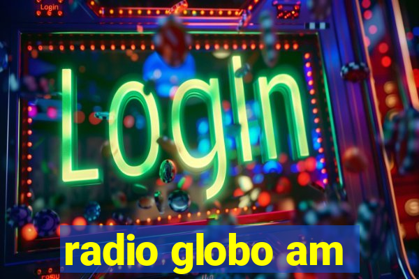 radio globo am